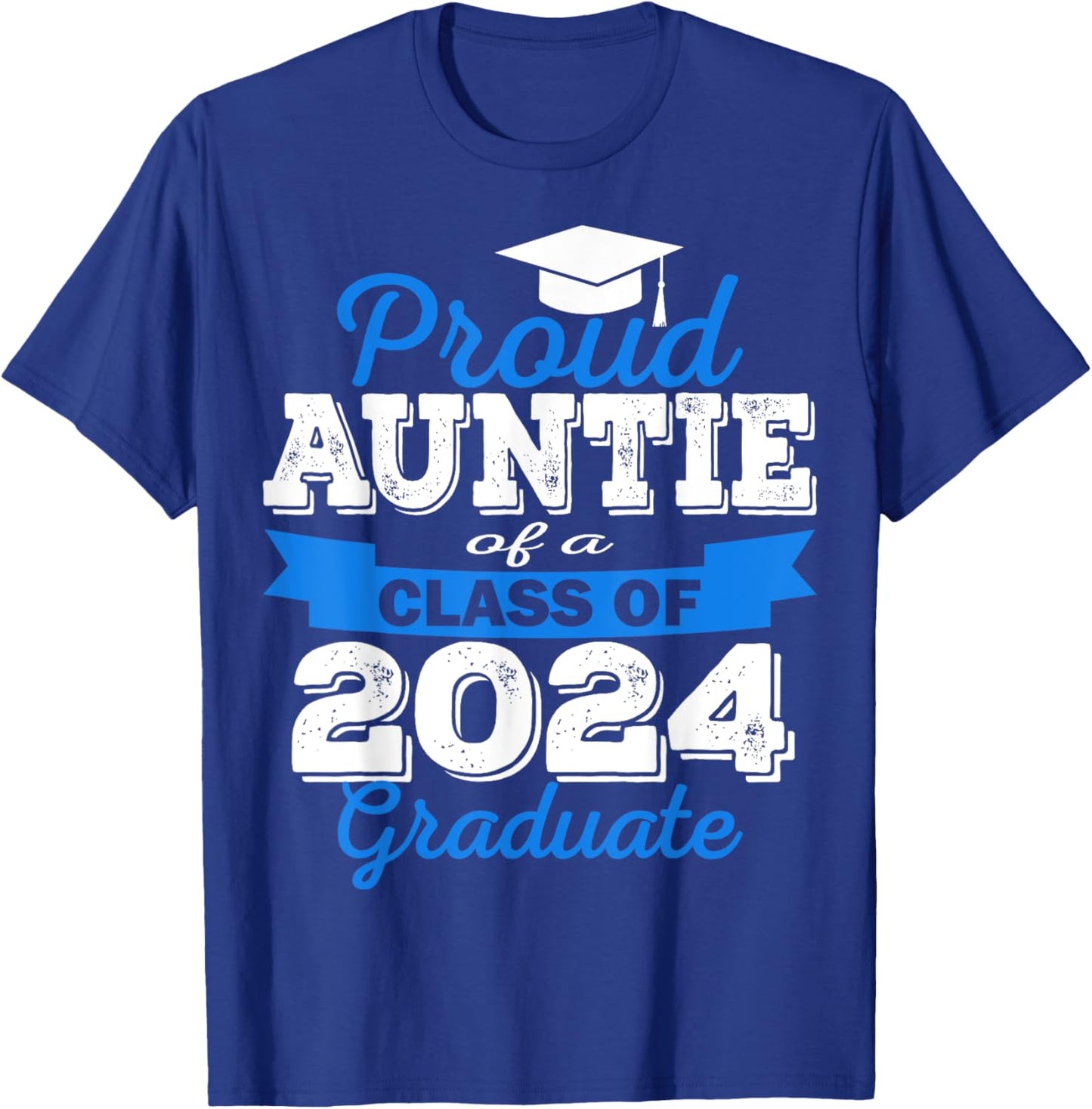 Super Proud Auntie of 2024 Graduate Awesome Family College T-Shirt - T-Shirt | Royal