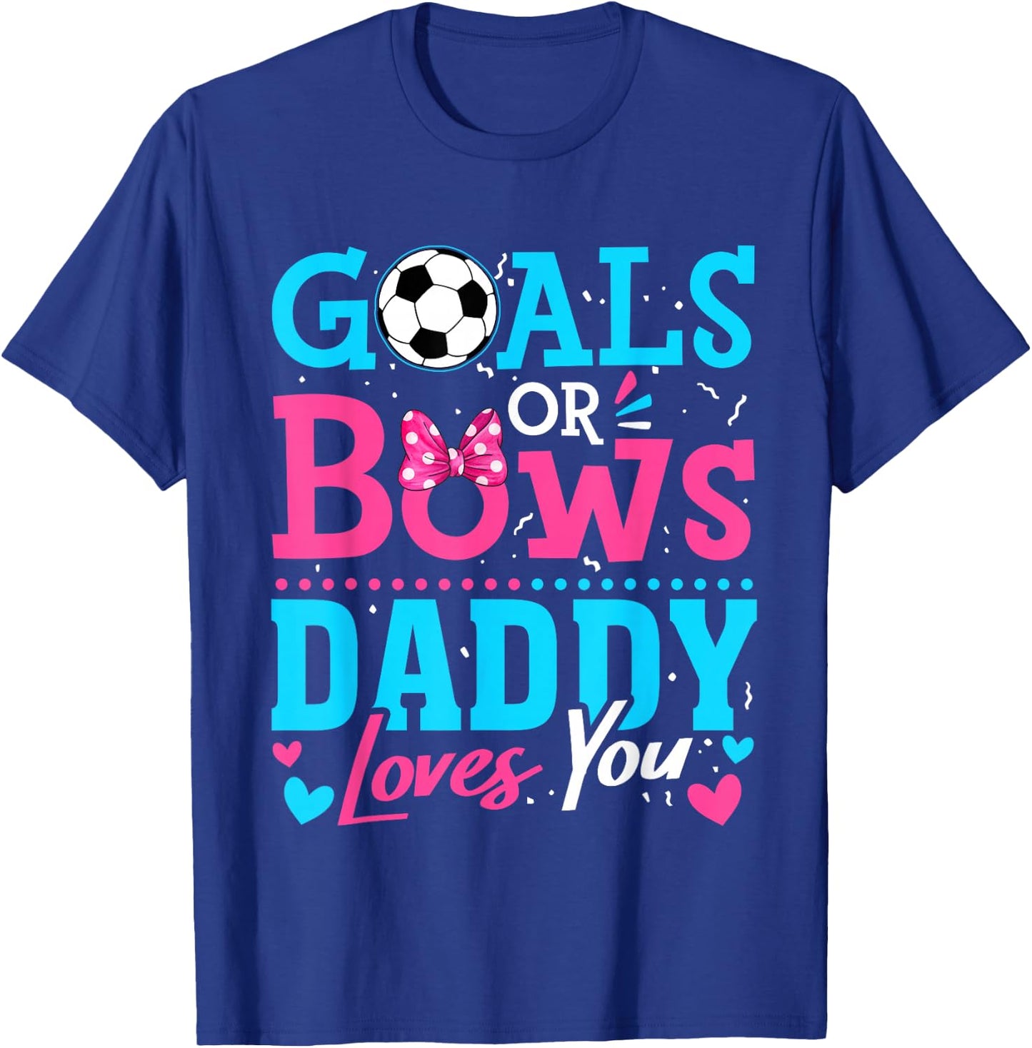 Gender Reveal Goals Or Bows Daddy Loves You Soccer T-Shirt - T-Shirt | Royal