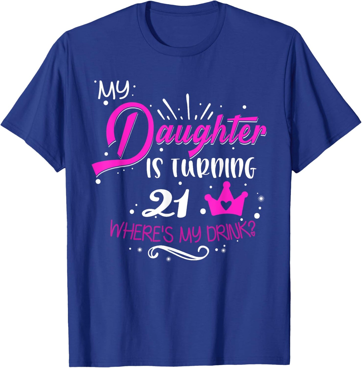 21st Birthday Dad Mom 21 Years Old for Daughter Family T-Shirt - T-Shirt | Royal