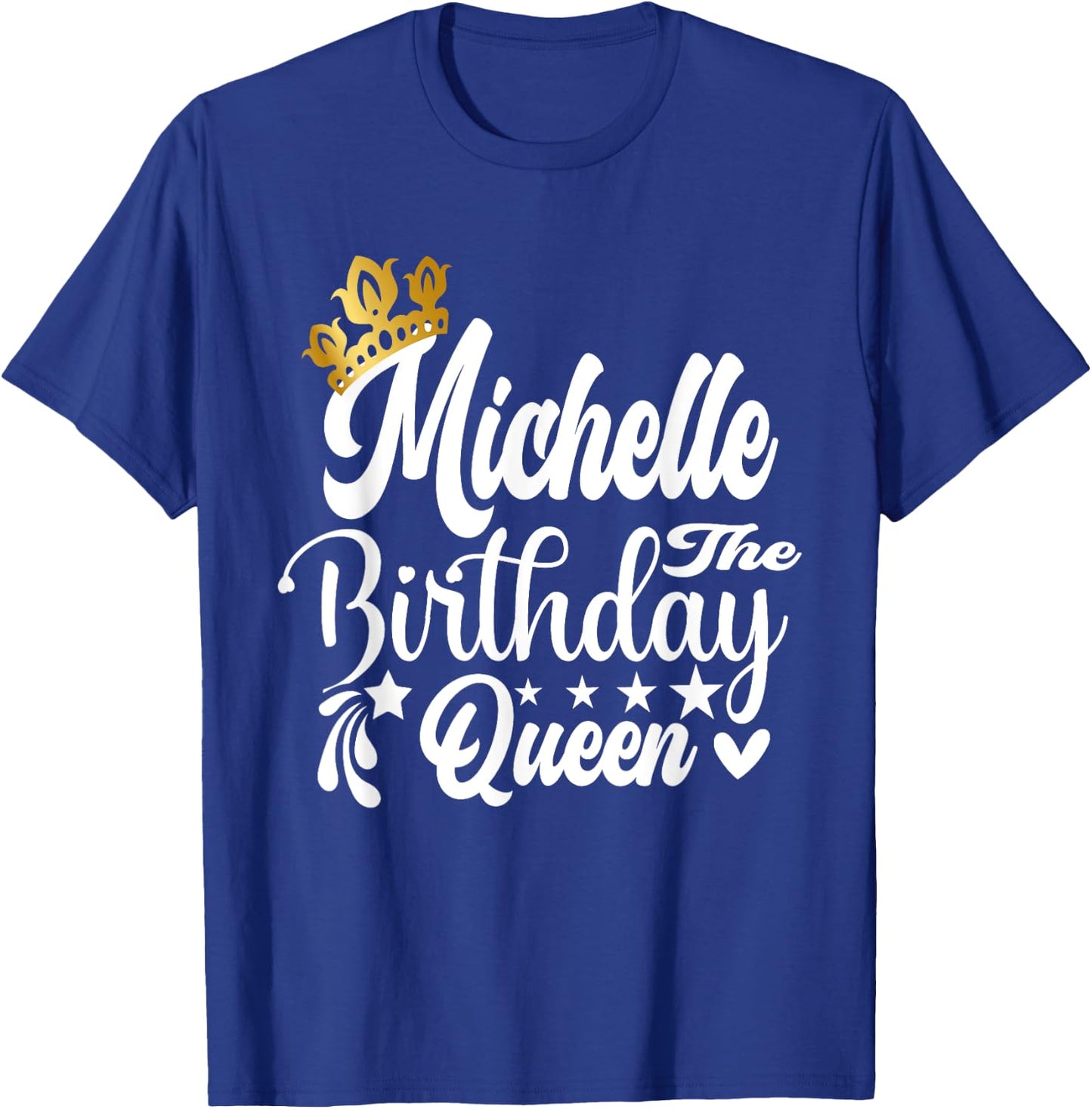 Michelle The Birthday Queen Happy Birthday Shirt T-Shirt - T-Shirt | Royal