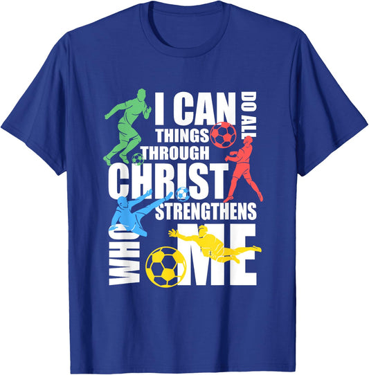I Can Do All Things Through Christ Shirt Soccer Christian T-Shirt - T-Shirt | Royal