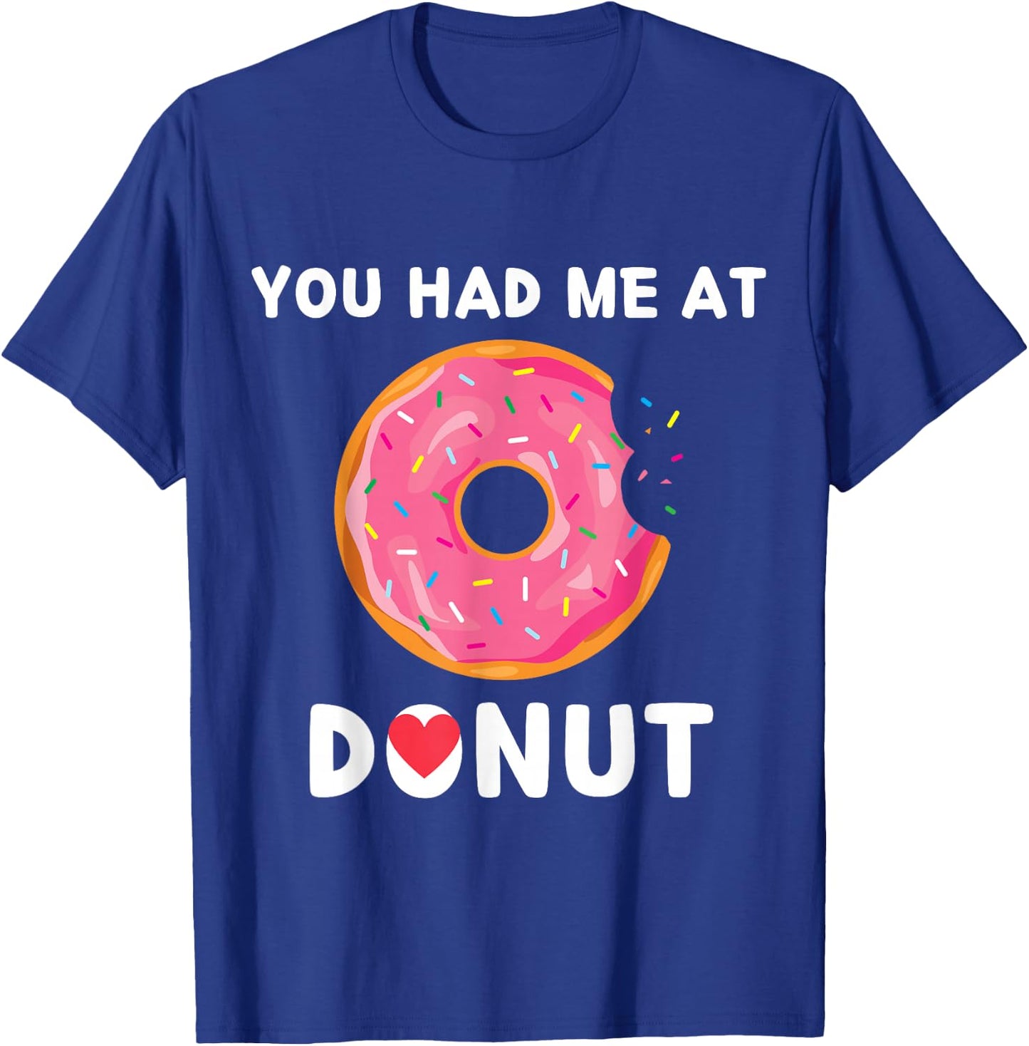 Doughnut You Had Me At Donuts Food Lover T-Shirt - T-Shirt | Royal