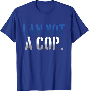 Funny I Am Not A Cop | Police Officer T-Shirt - T-Shirt | Royal