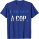 Funny I Am Not A Cop | Police Officer T-Shirt - T-Shirt | Royal