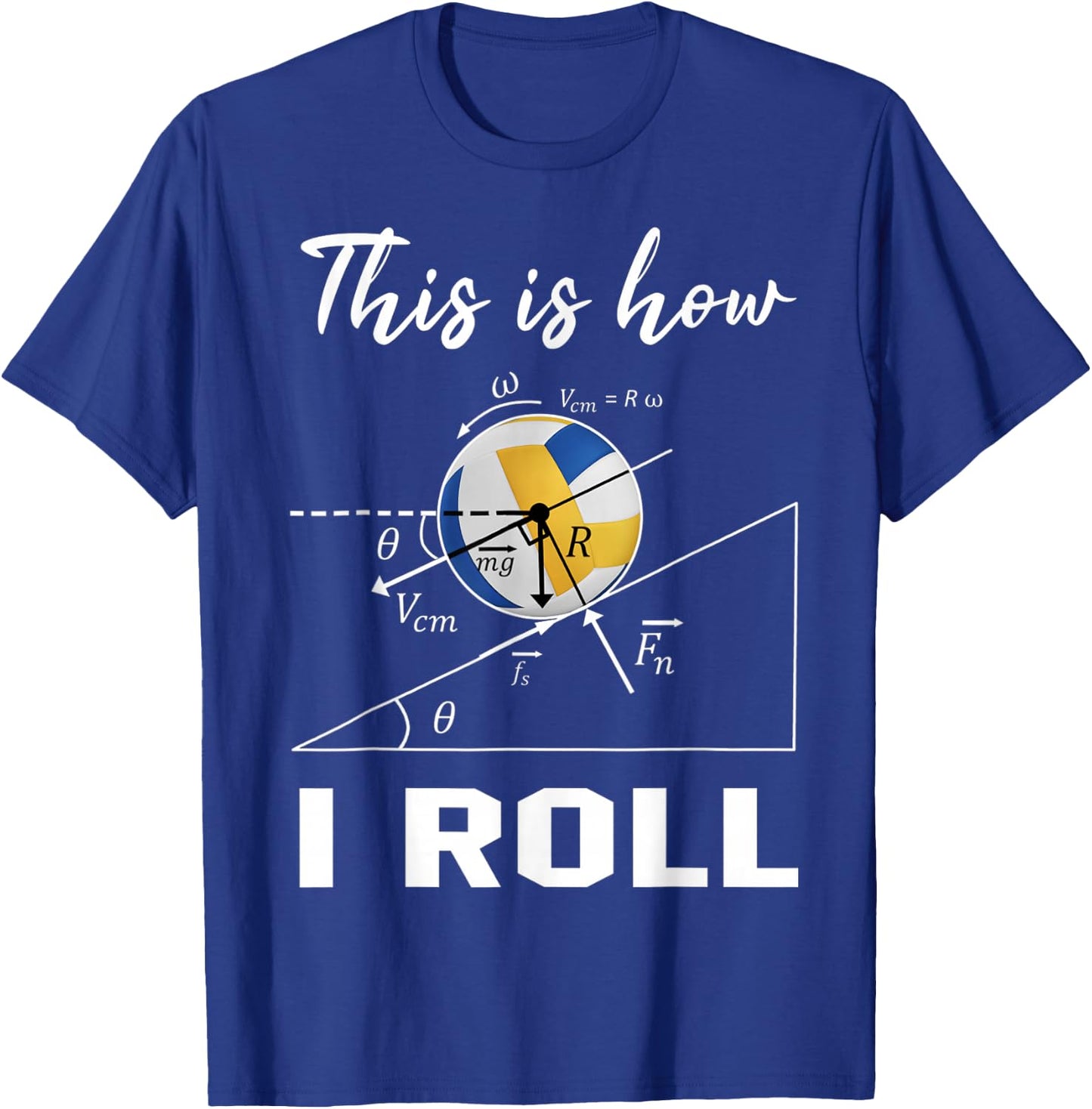 This Is How I Roll Volleyball Physics Science Lovers Math T-Shirt - T-Shirt | Royal