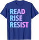 Read Rise Resist Making Reading A Political Acte T-Shirt - T-Shirt | Royal