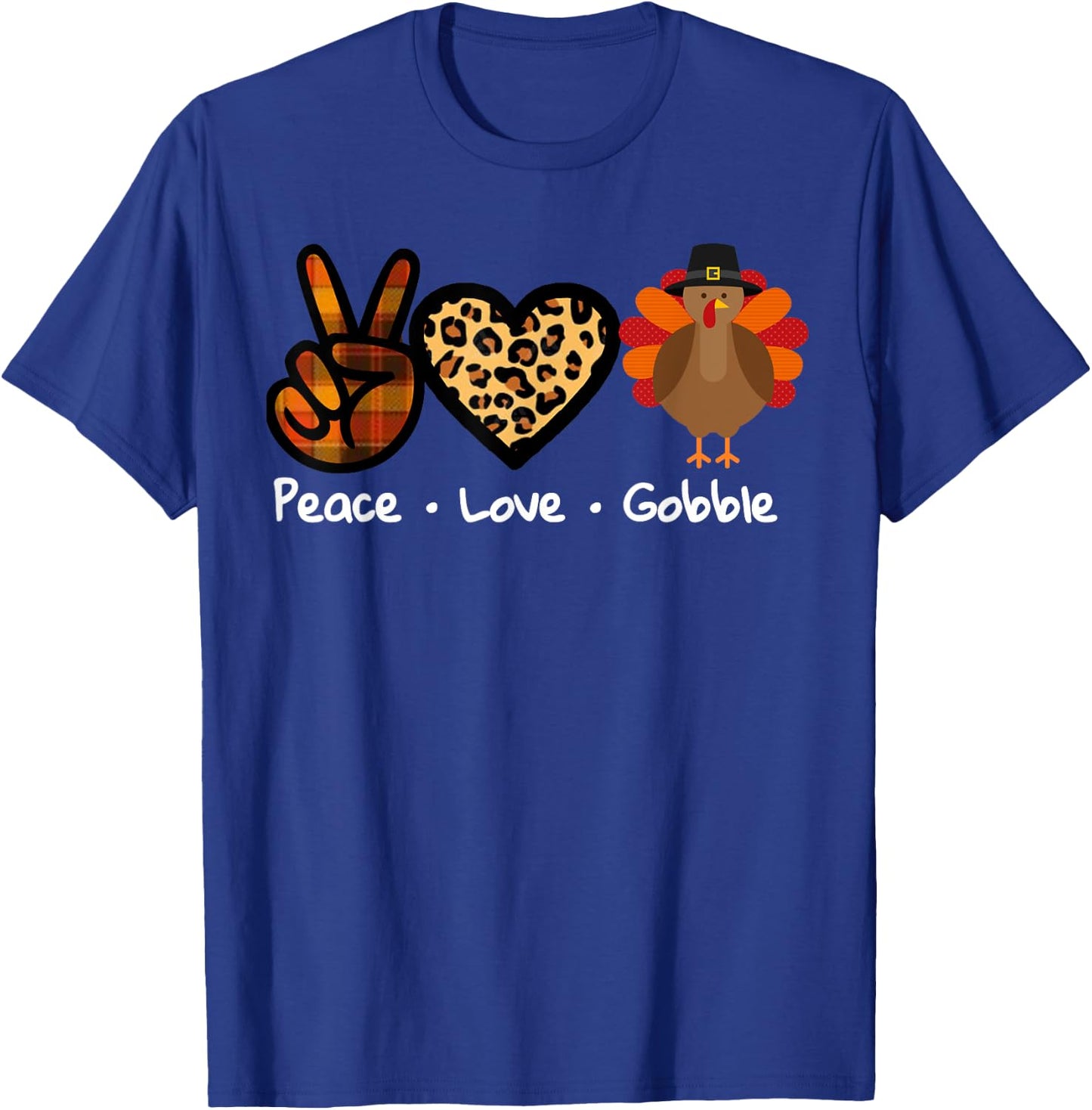 Funny Thanksgiving Turkey | Peace - Love - Gobble T-Shirt - T-Shirt | Royal