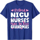NICU Nurses make the best grandmas NICU Nurse Retirement T-Shirt - T-Shirt | Royal