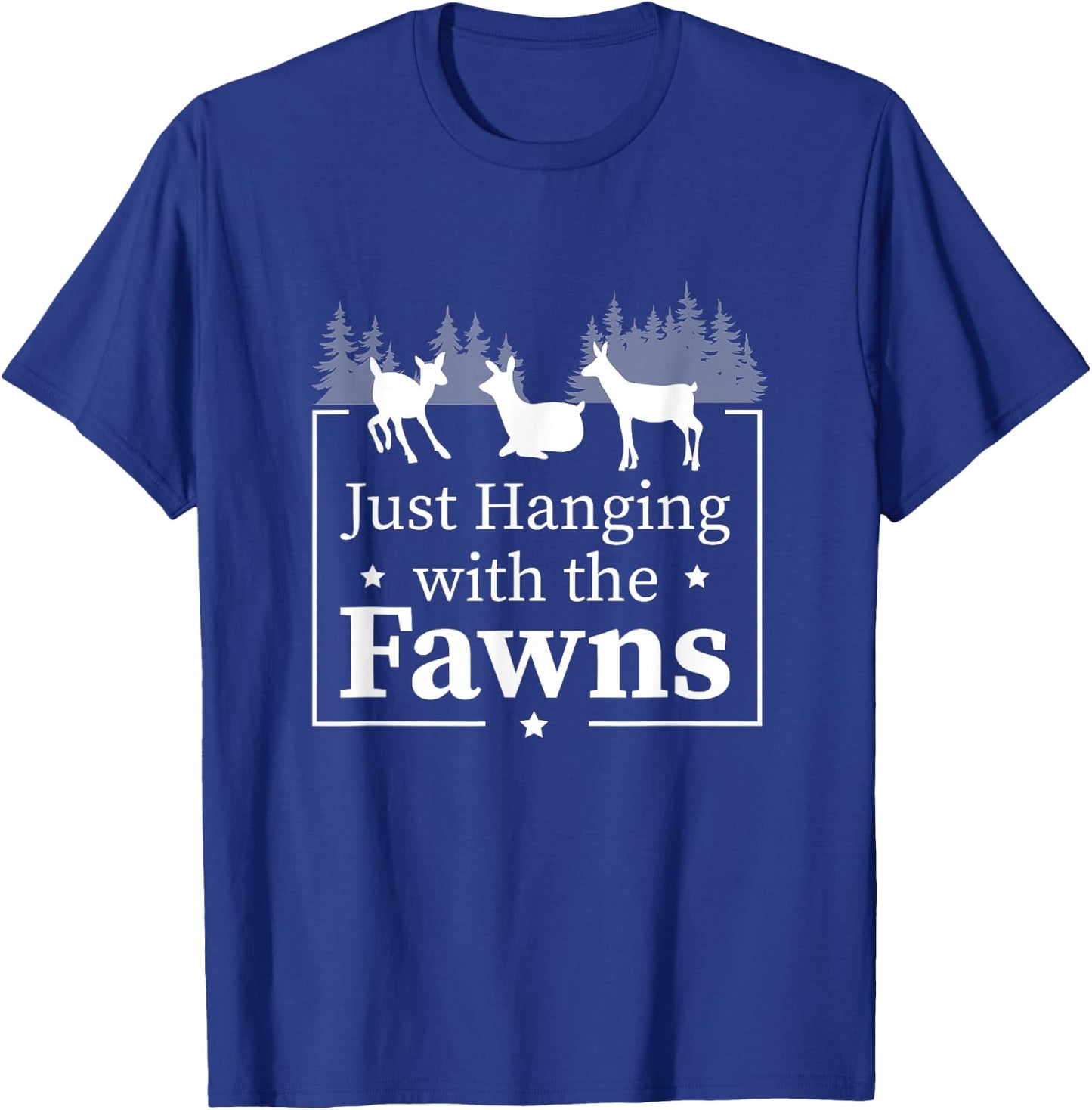 Just Hanging With The Funny Doe Fawns For A Deer Fawn Lover T-Shirt - T-Shirt | Royal