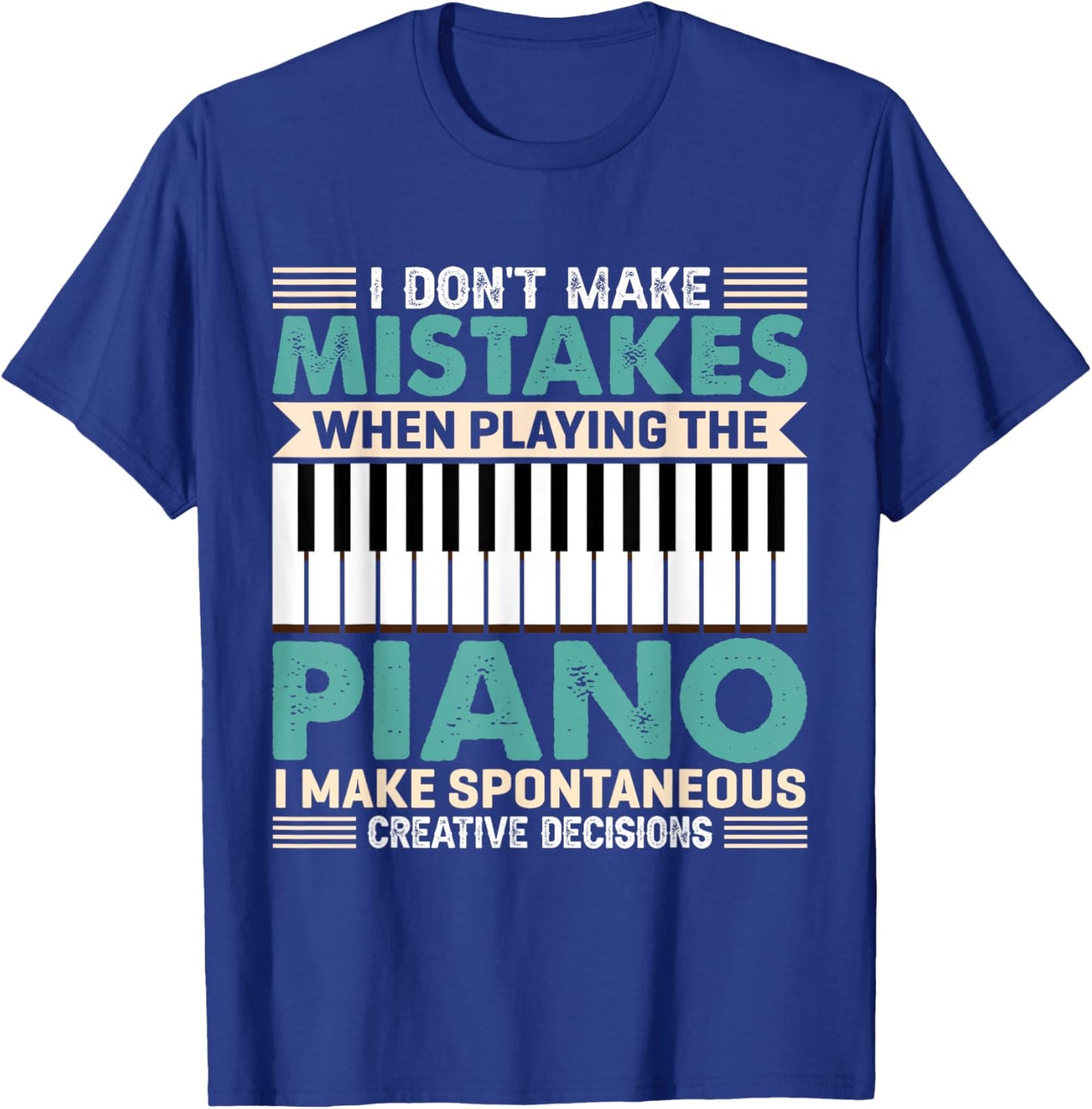 I Don't Make Mistakes When Playing The Piano Piano T-Shirt - T-Shirt | Royal