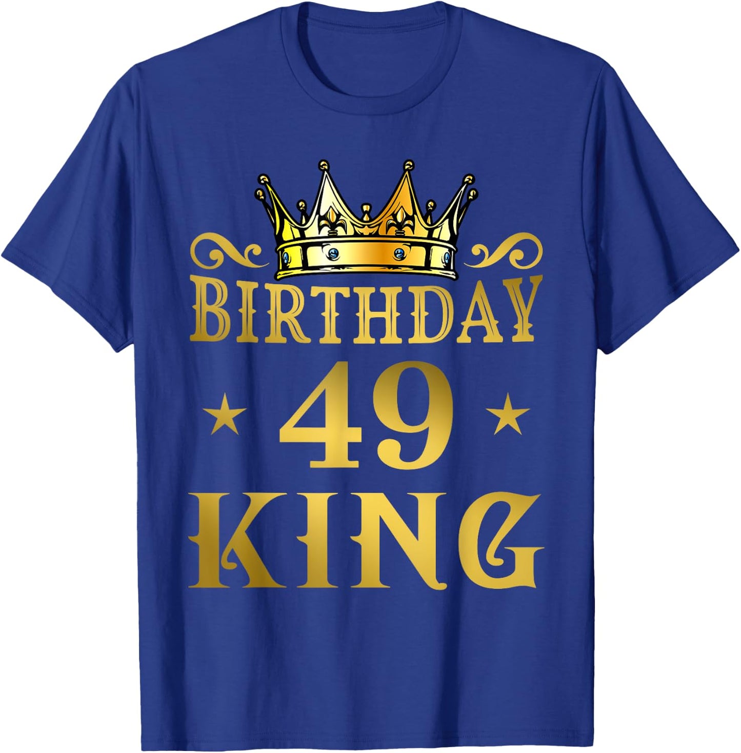 Birthday King 49 Years Man T-Shirt - T-Shirt | Royal
