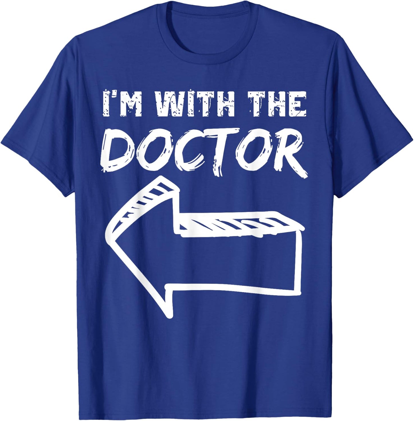 I'm With The Doctor LEFT Arrow Funny Halloween Costume Her T-Shirt - T-Shirt | Royal