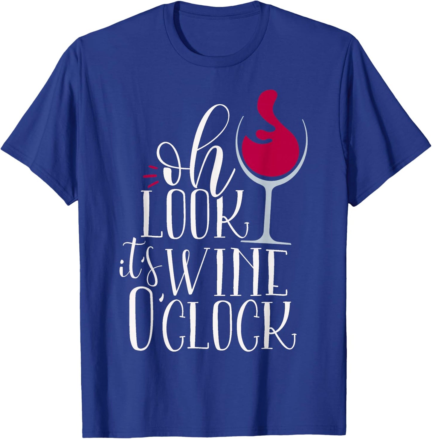 Oh Look It's Wine O'Clock Women Funny Mom Wife Gift Girl T-Shirt - T-Shirt | Royal
