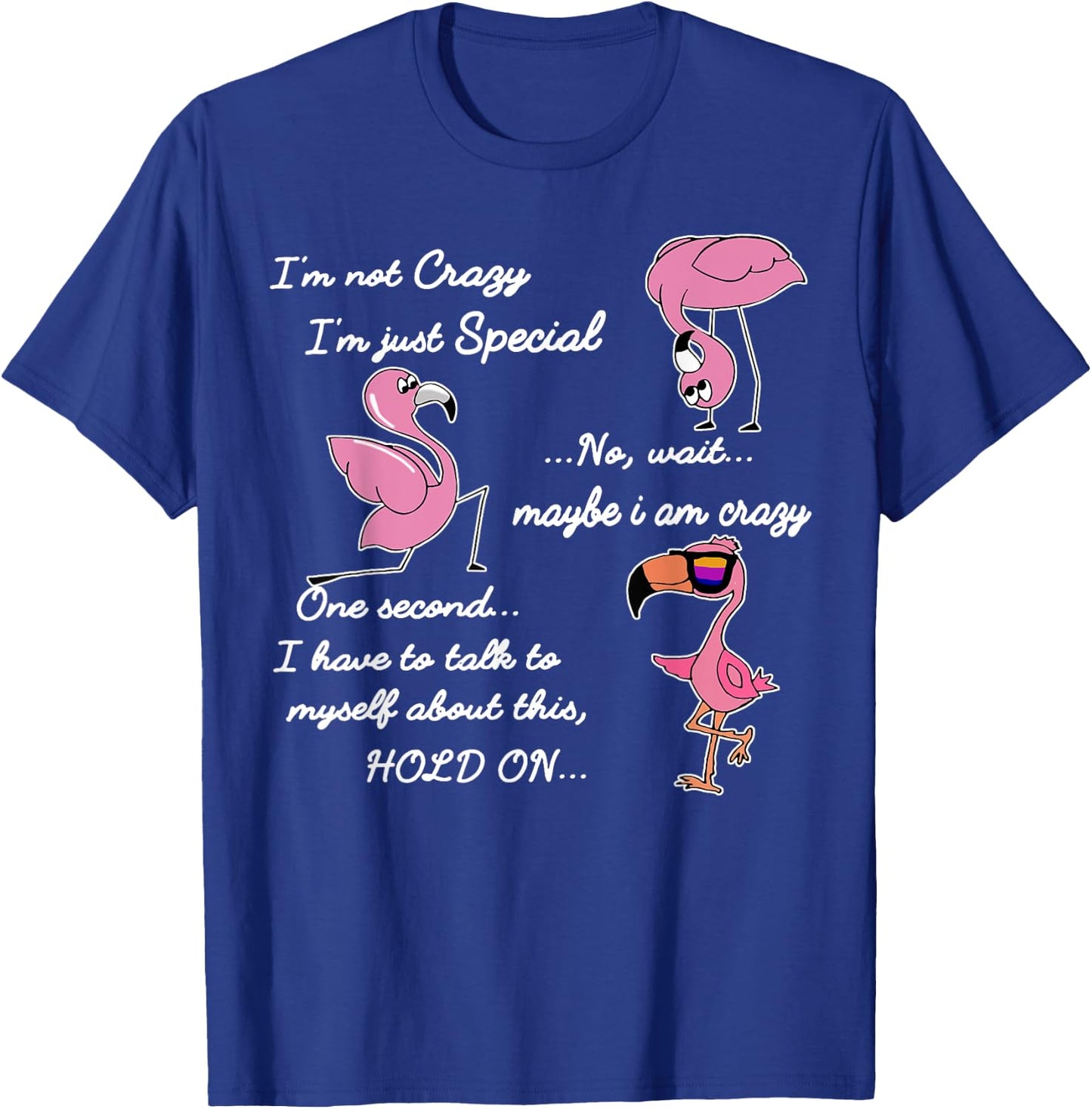 I'm Not Crazy I'm Just Special - Flamingo T-Shirt - T-Shirt | Royal