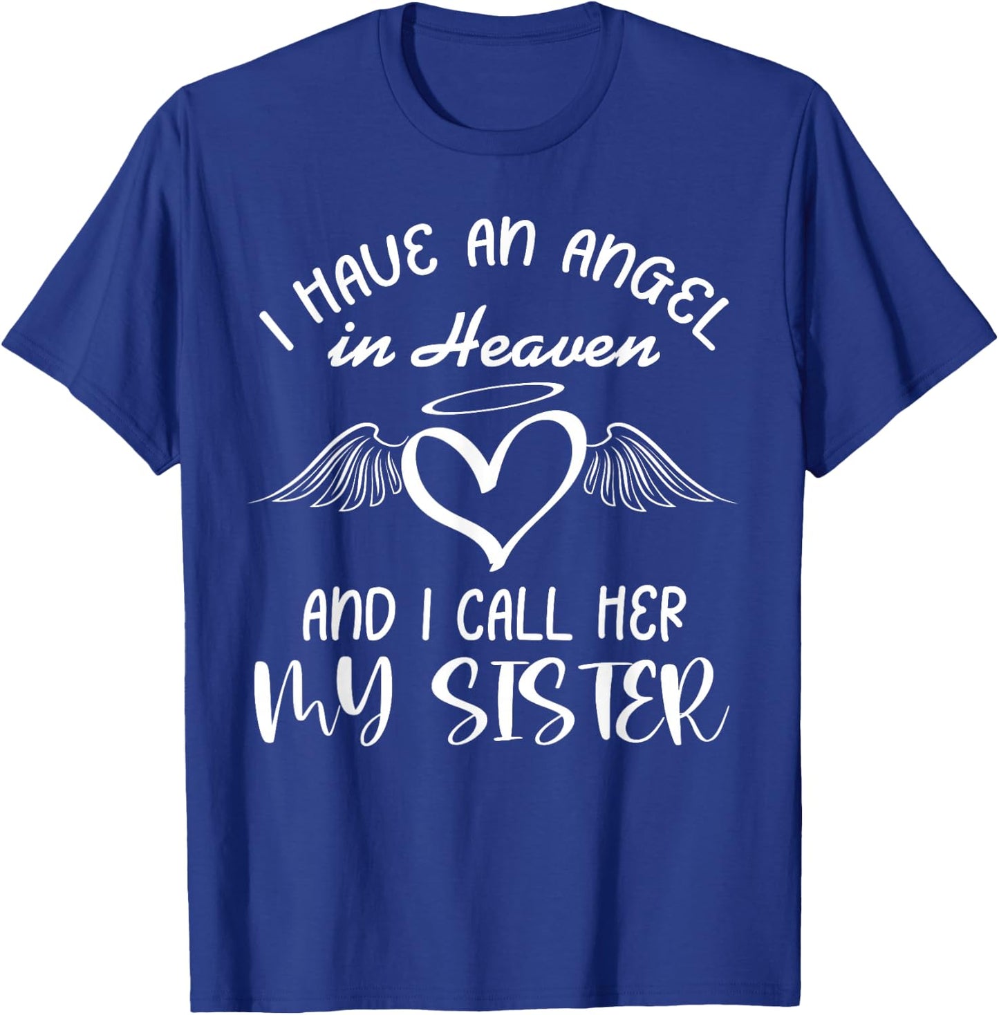 I Have Angel in Heaven My Sister Family Memorial Matching T-Shirt - T-Shirt | Royal
