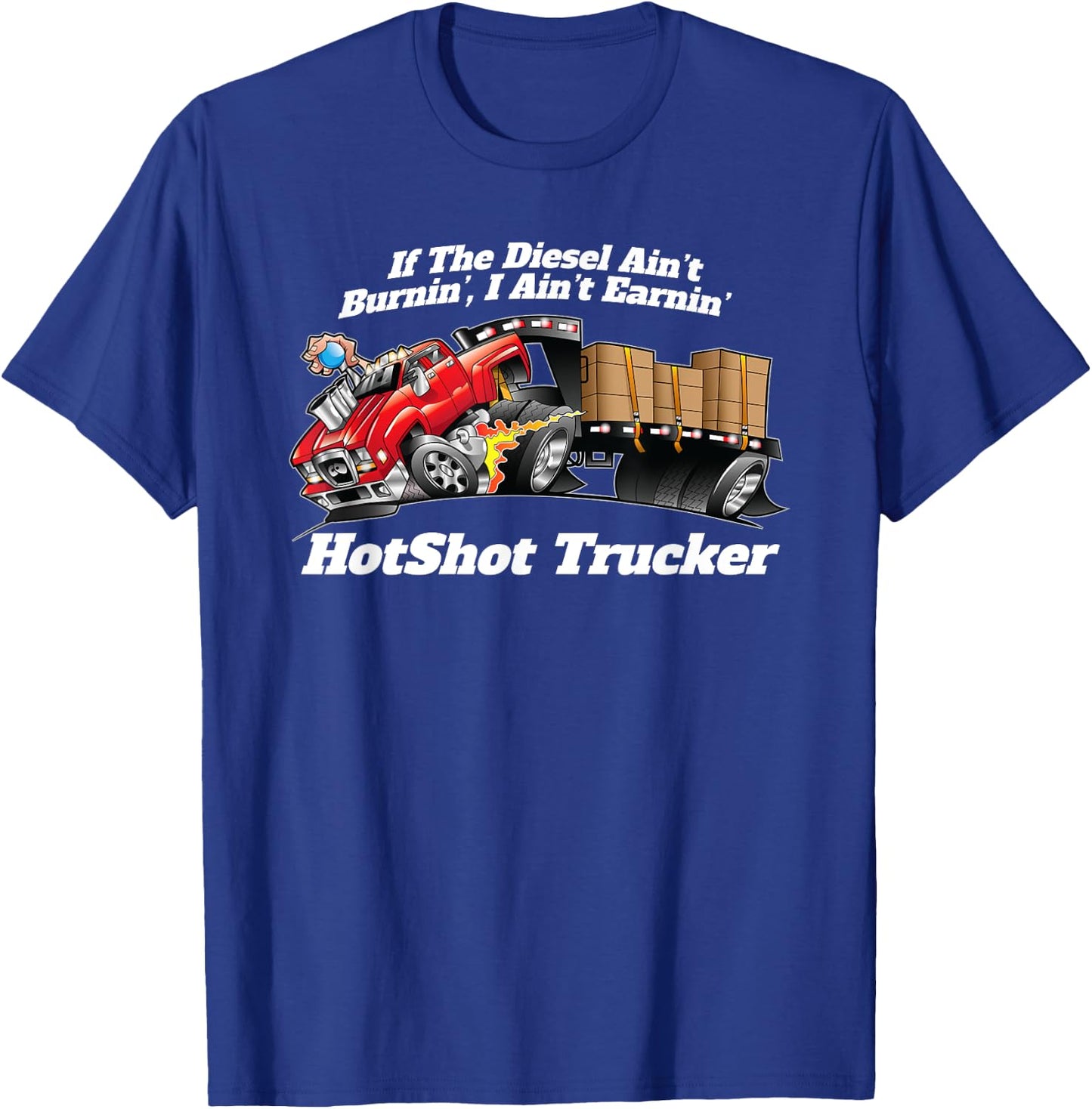 Hotshot Trucker If The Diesel Ain't Burnin' Funny Dually T-Shirt - T-Shirt | Royal
