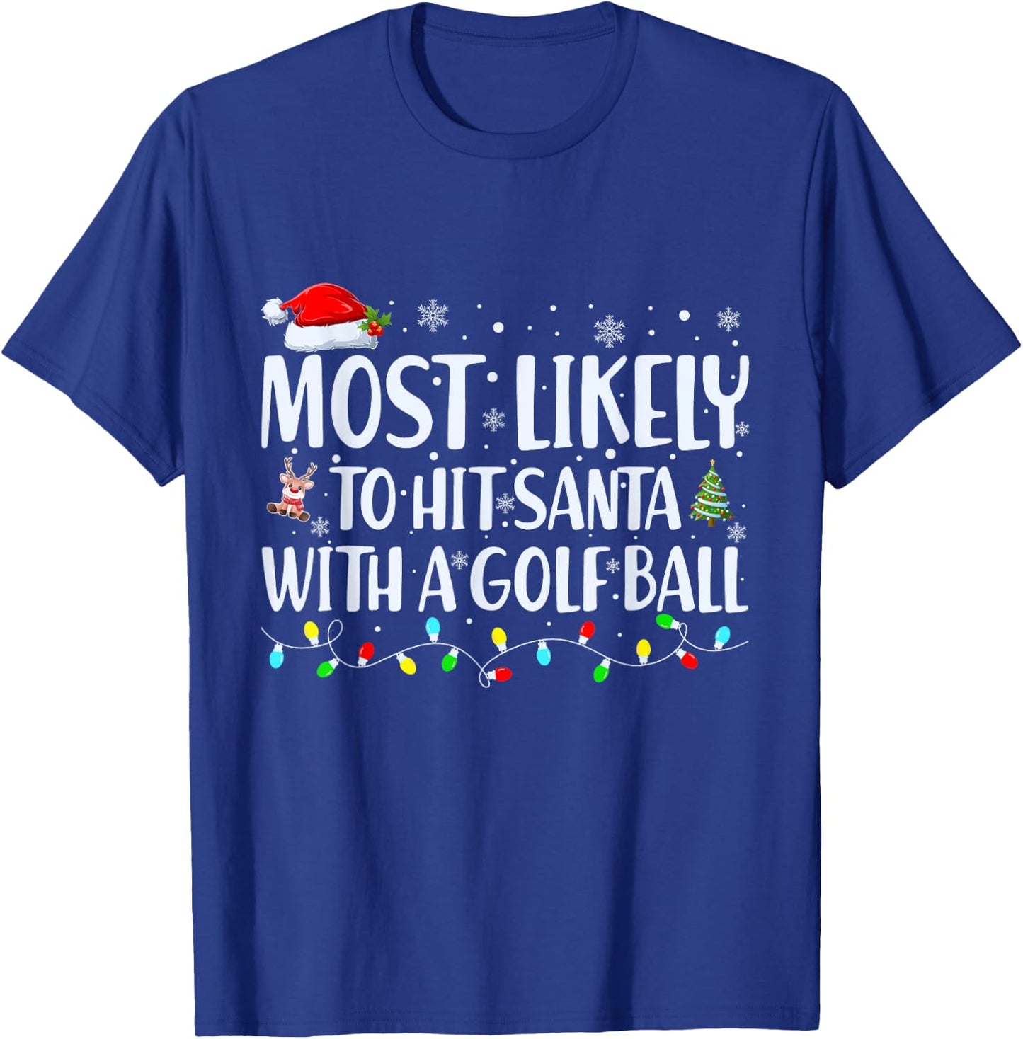 Most Likely To Hit Santa With a Golf Ball Christmas Family T-Shirt - T-Shirt | Royal