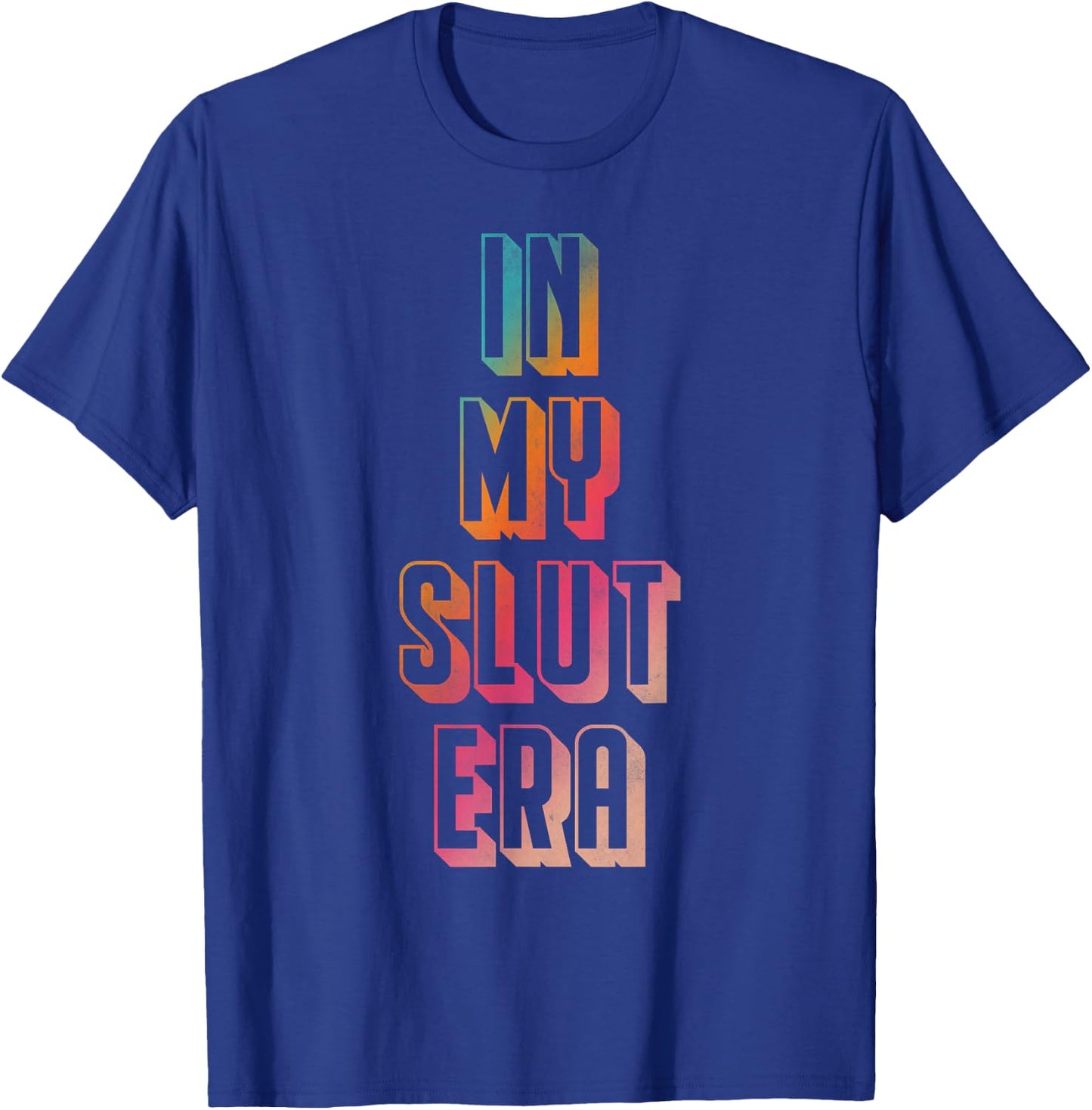 In my slut era T-Shirt - T-Shirt | Royal