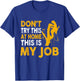 Funny Arborist Tree Climber Logger Don't Try At Home My Job T-Shirt - T-Shirt | Royal