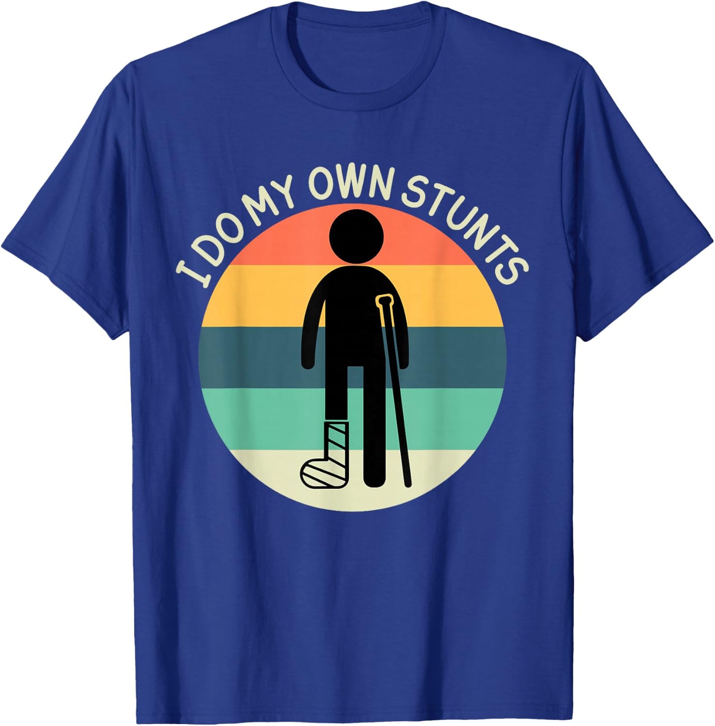 I Do My Own Stunts Get Well Soon Broken Ankle Foot Injury T-Shirt - T-Shirt | Royal