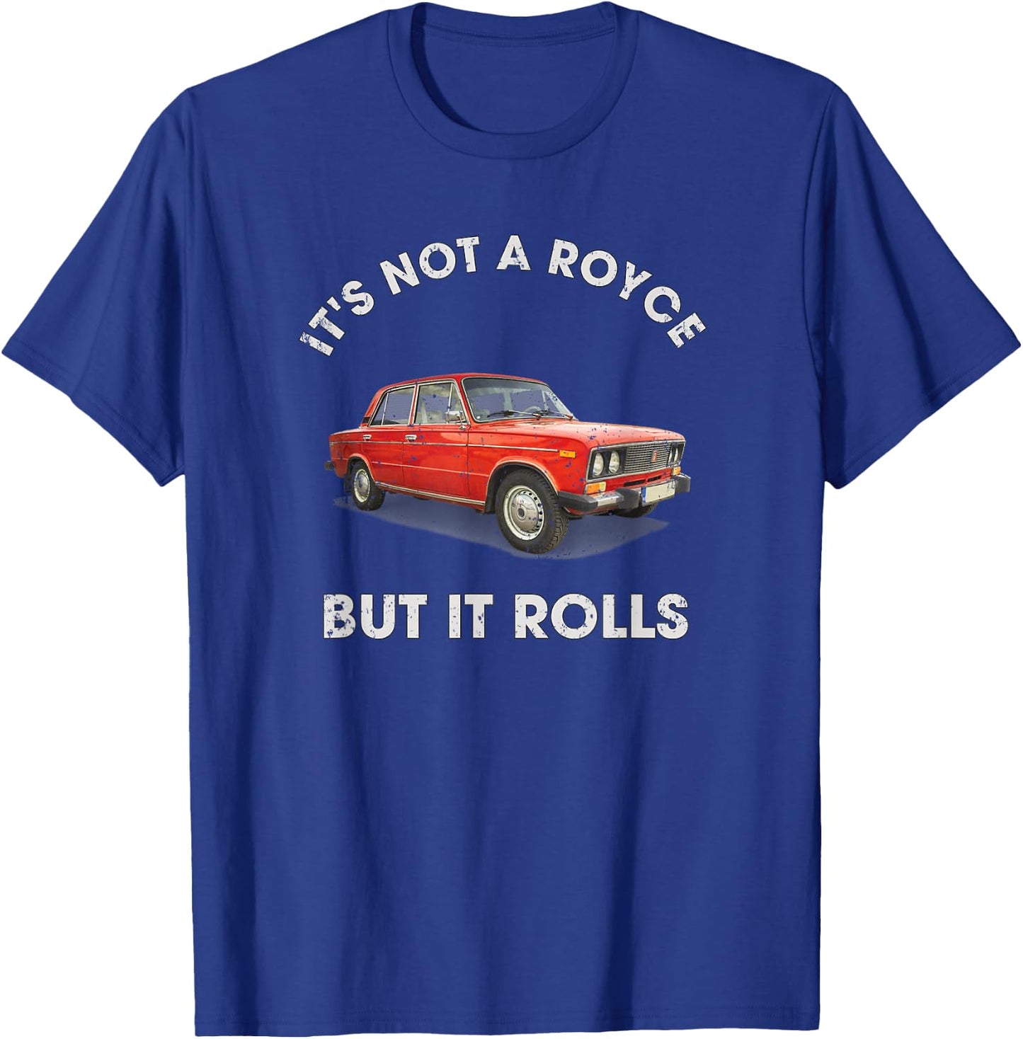 Russian Supercar 2106 Not a Royce but it Rolls T-Shirt - T-Shirt | Royal