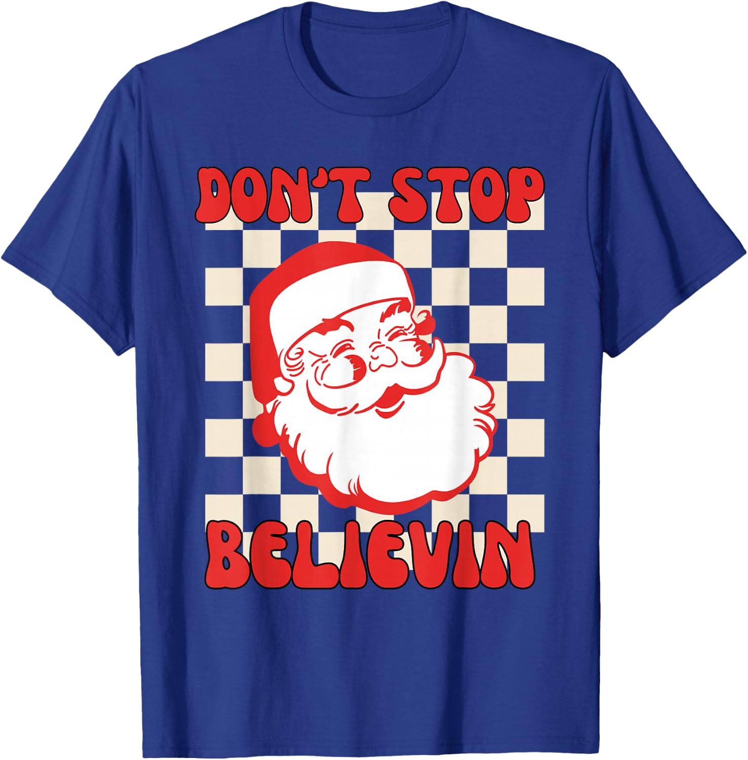 Don't Stop Believing Funny Santa Claus Retro Christmas T-Shirt - T-Shirt | Royal