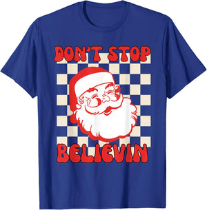 Don't Stop Believing Funny Santa Claus Retro Christmas T-Shirt - T-Shirt | Royal