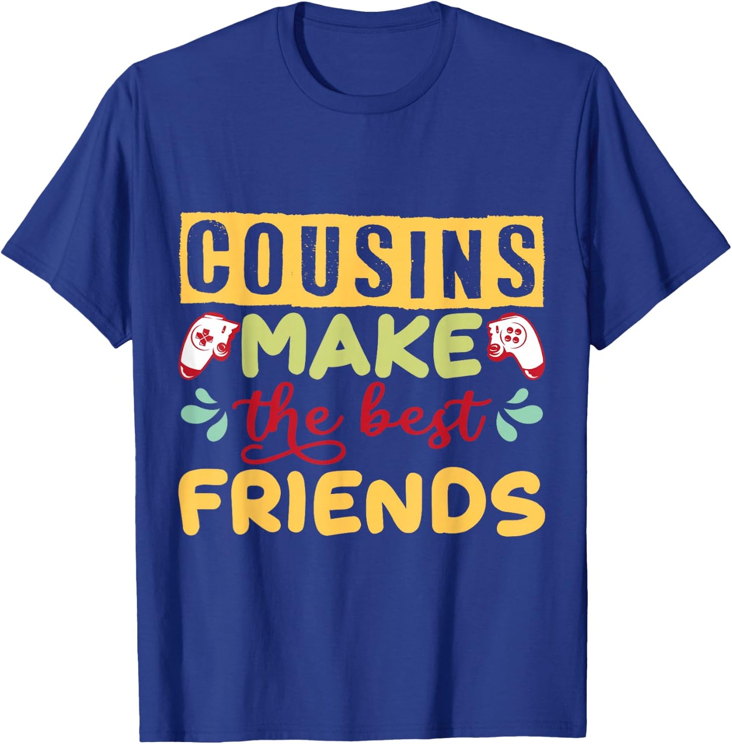Couple Design Gamer Cousins Make the Best Friends T-Shirt - T-Shirt | Royal