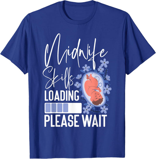 Nurse Midwife Birth Worker Student Midwife Skills Loading T-Shirt - T-Shirt | Royal