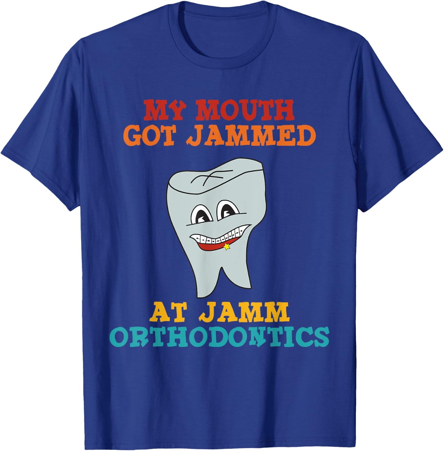 My Mouth Got Jammed At Jamm Orthodontics Apparel T-Shirt - T-Shirt | Royal