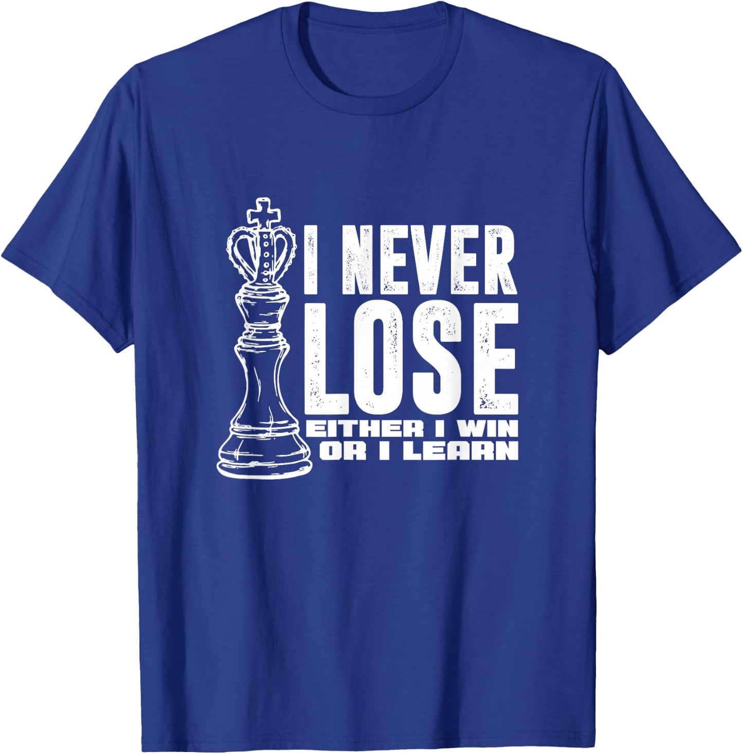Chess Player King I Never Lose Either I Win or I Learn T-Shirt - T-Shirt | Royal