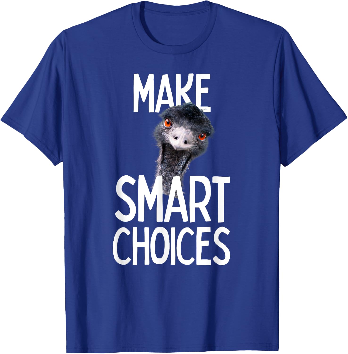 Emmanuel make smart choices! Emu Funny Viral Cute Design Hit T-Shirt - T-Shirt | Royal