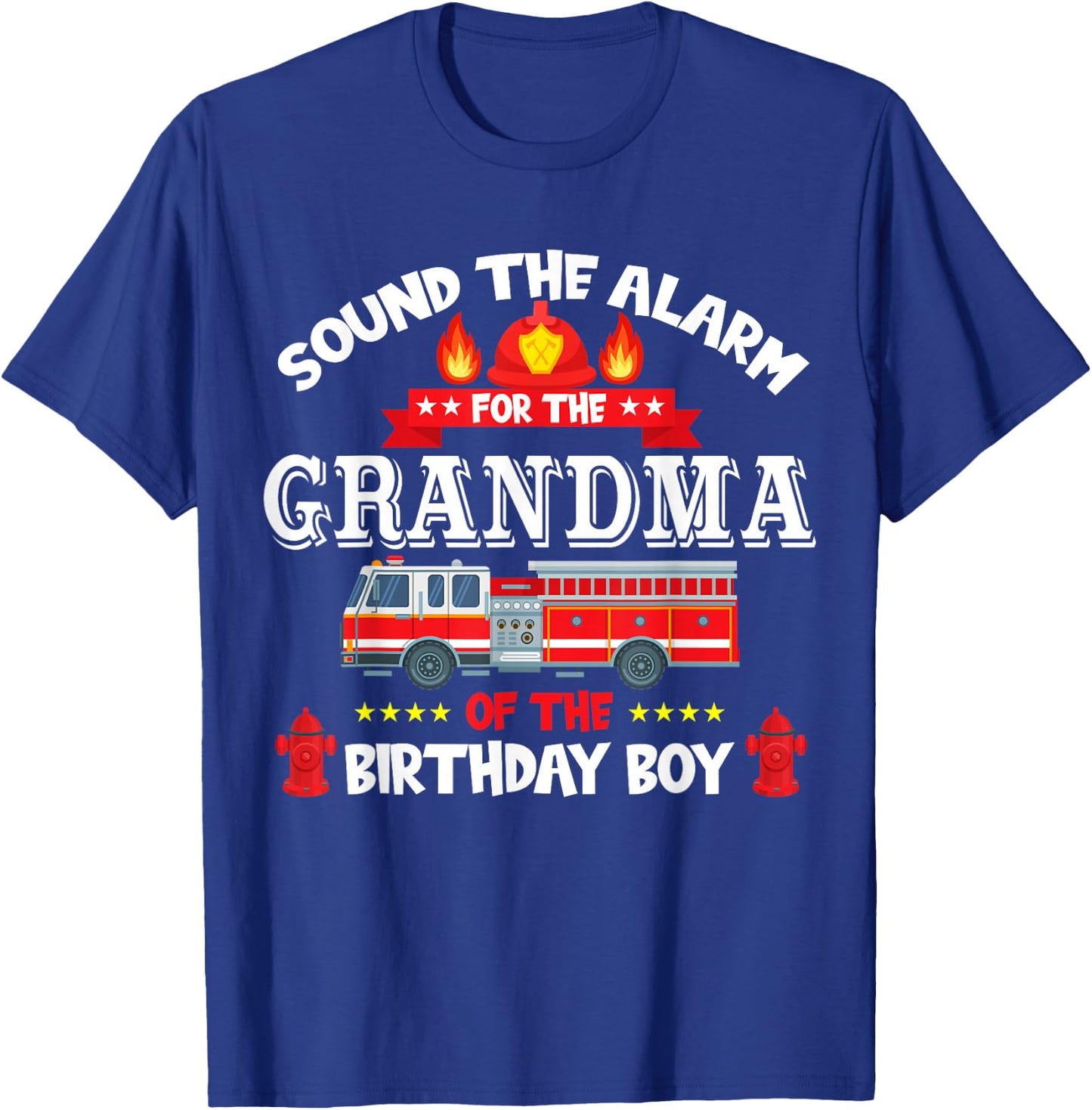 Sound The Alarm Grandma Birthday Boy Fire Truck Lover T-Shirt - T-Shirt | Royal