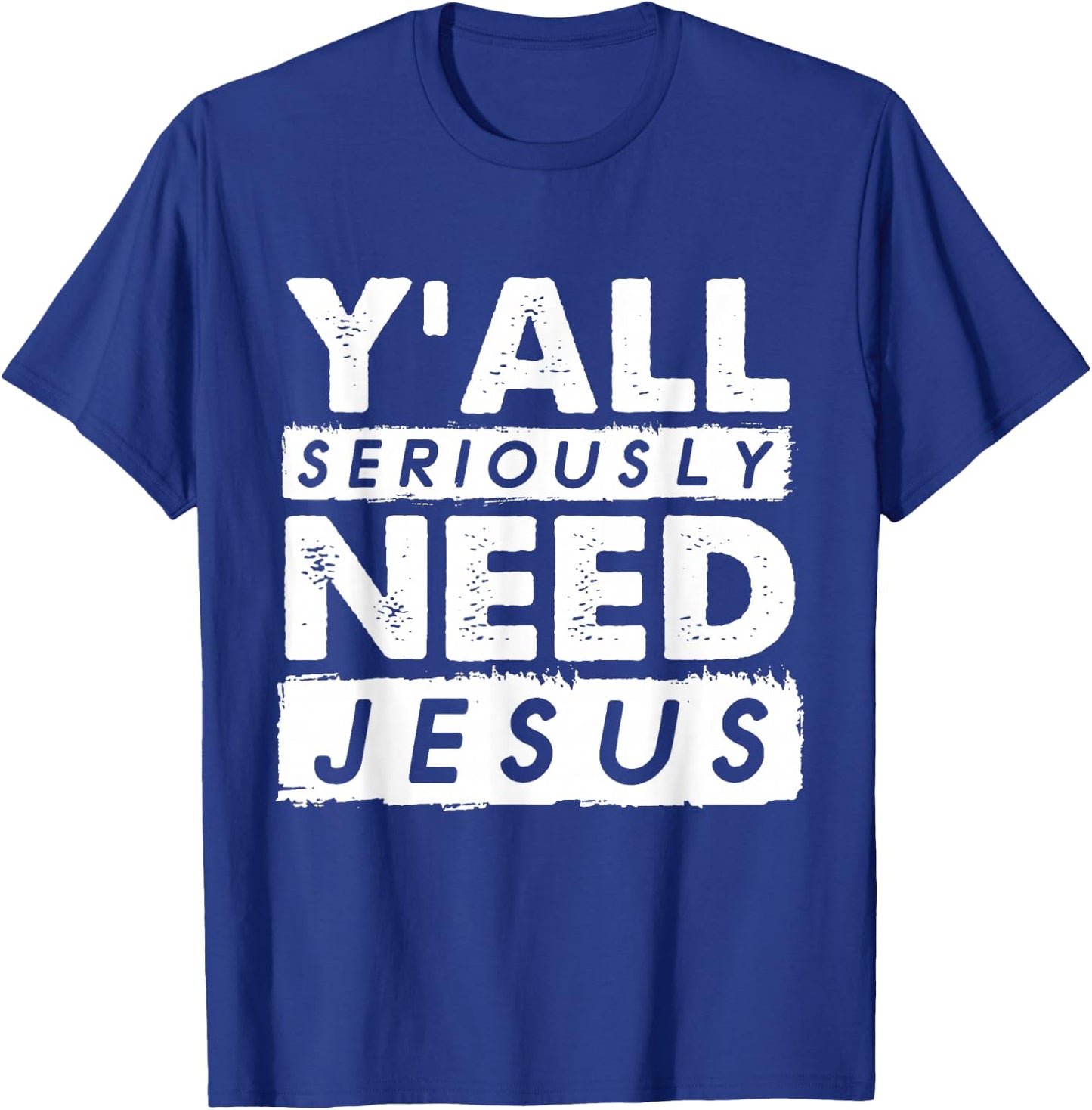 Seriously Need Jesus Sarcastic Christian Believer T-Shirt - T-Shirt | Royal