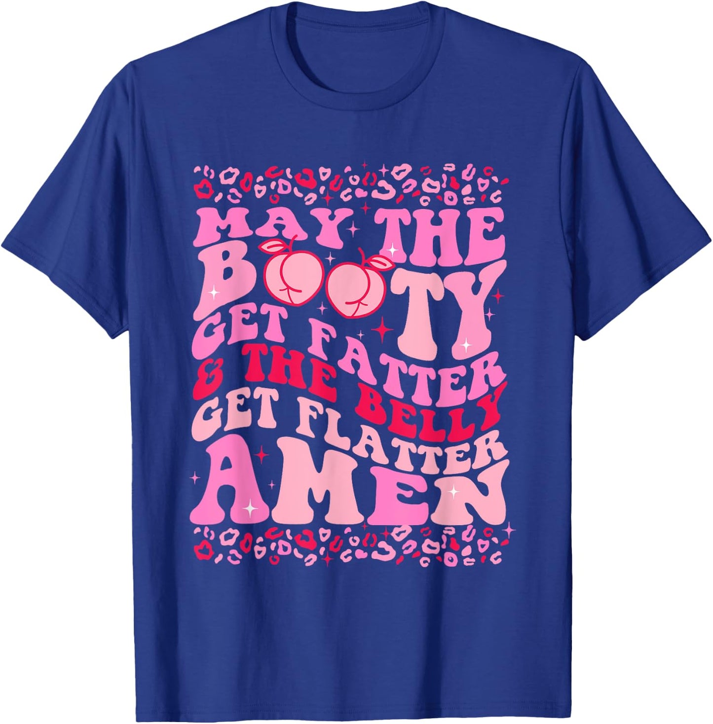May The Booty Get Fatter The Belly Get Flatter Amen Leopard T-Shirt - T-Shirt | Royal