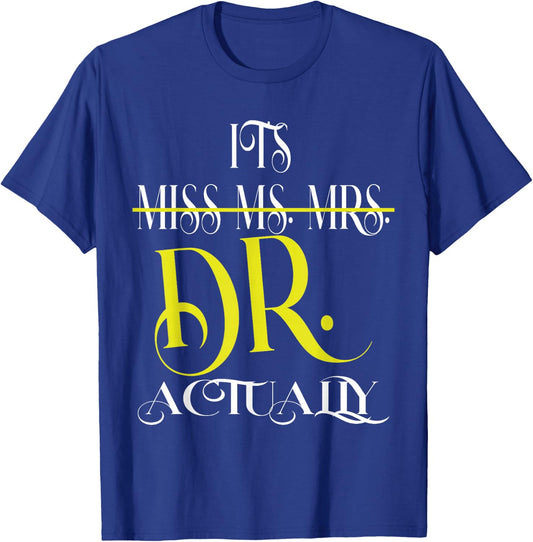 It's Miss Ms Mrs Dr Actually PhD Doctor T-Shirt - T-Shirt | Royal