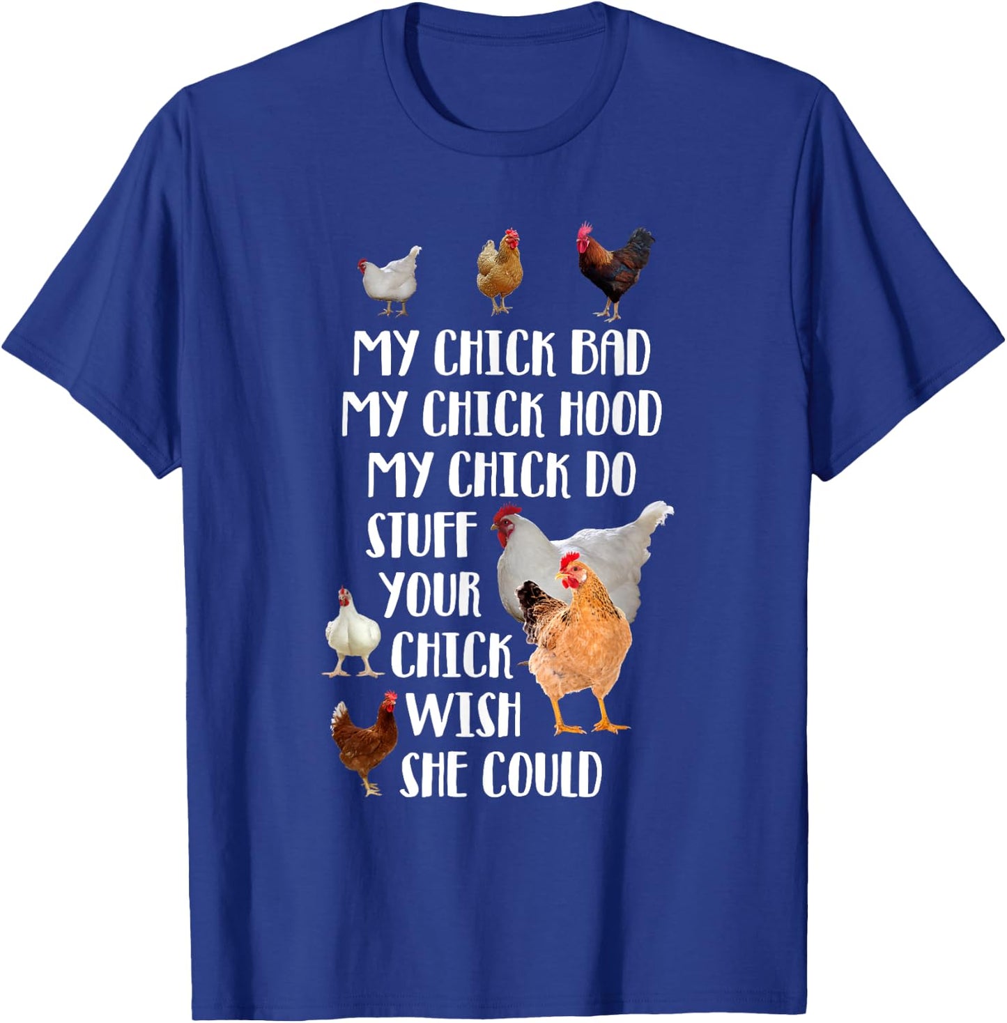 My Chick Bad Hood Do Stuff Your Chick Wish She Could T-Shirt - T-Shirt | Royal