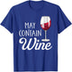 May Contain Wine Funny Wine Drinking Lover T-Shirt - T-Shirt | Royal