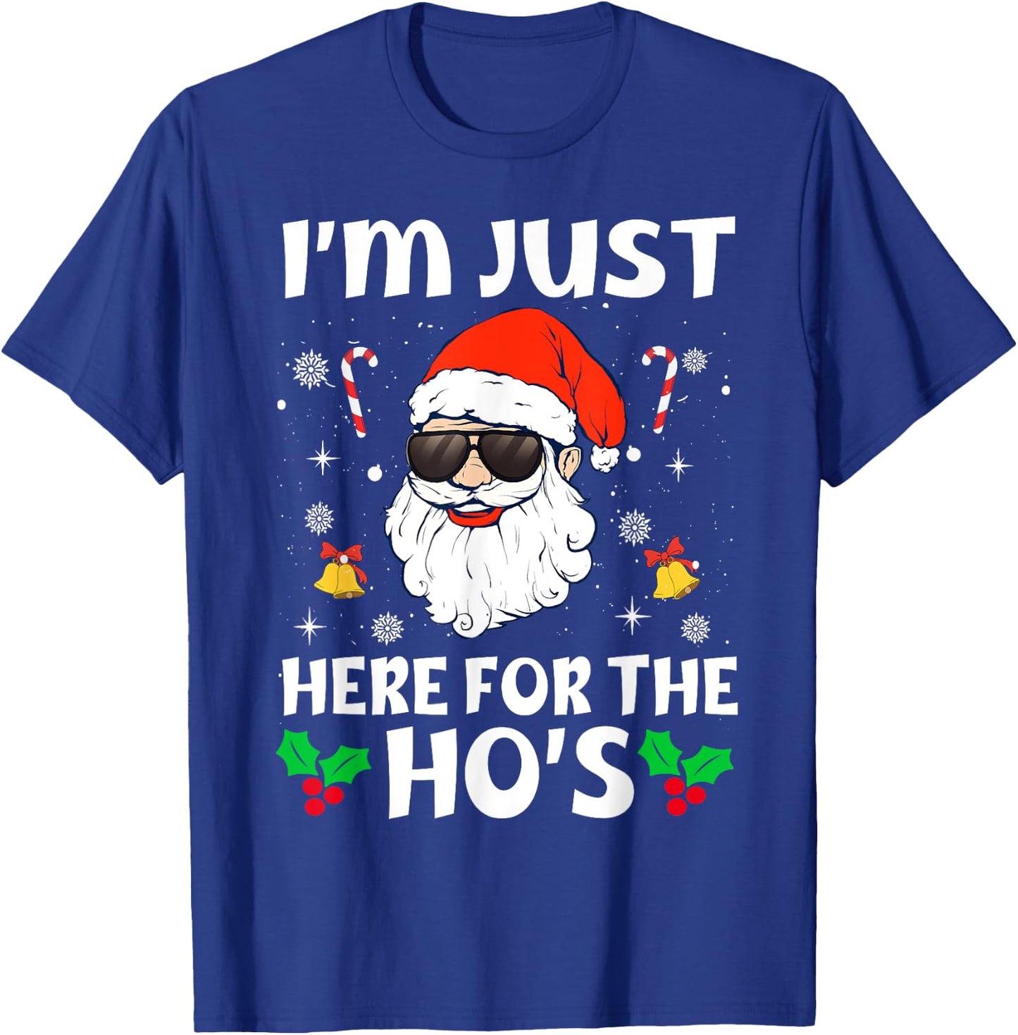 Im Just Here For The Hos Inappropriate Christmas Adult Funny T-Shirt - T-Shirt | Royal