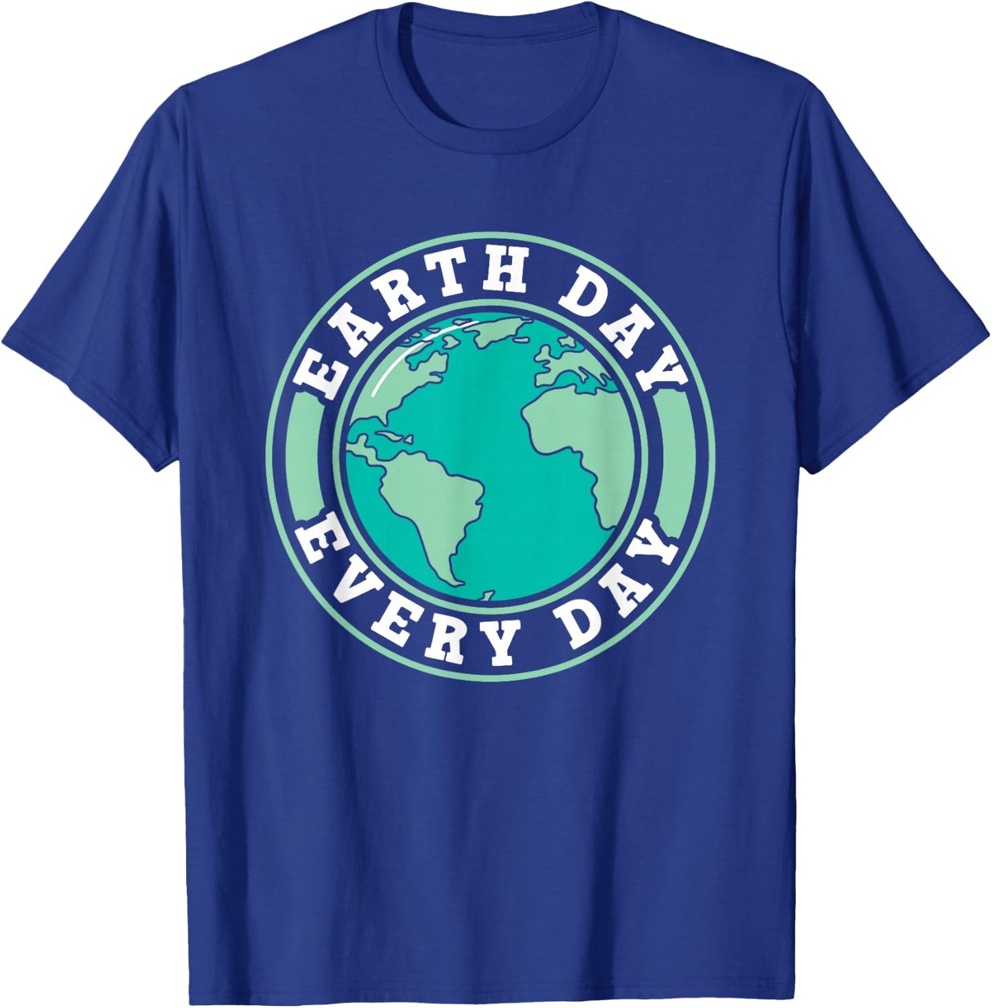 Earth Day Every Day Conservation Nature Save Environment T-Shirt - T-Shirt | Royal