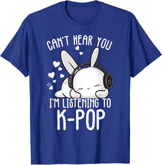 Can't Hear You I'm Listening Kpop Rabbit K-pop Merchandise T-Shirt - T-Shirt | Royal