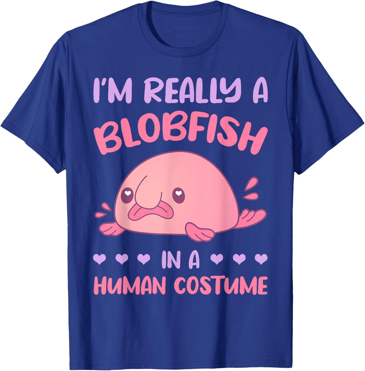 I'm really a Blobfish in a human costume T-Shirt - T-Shirt | Royal