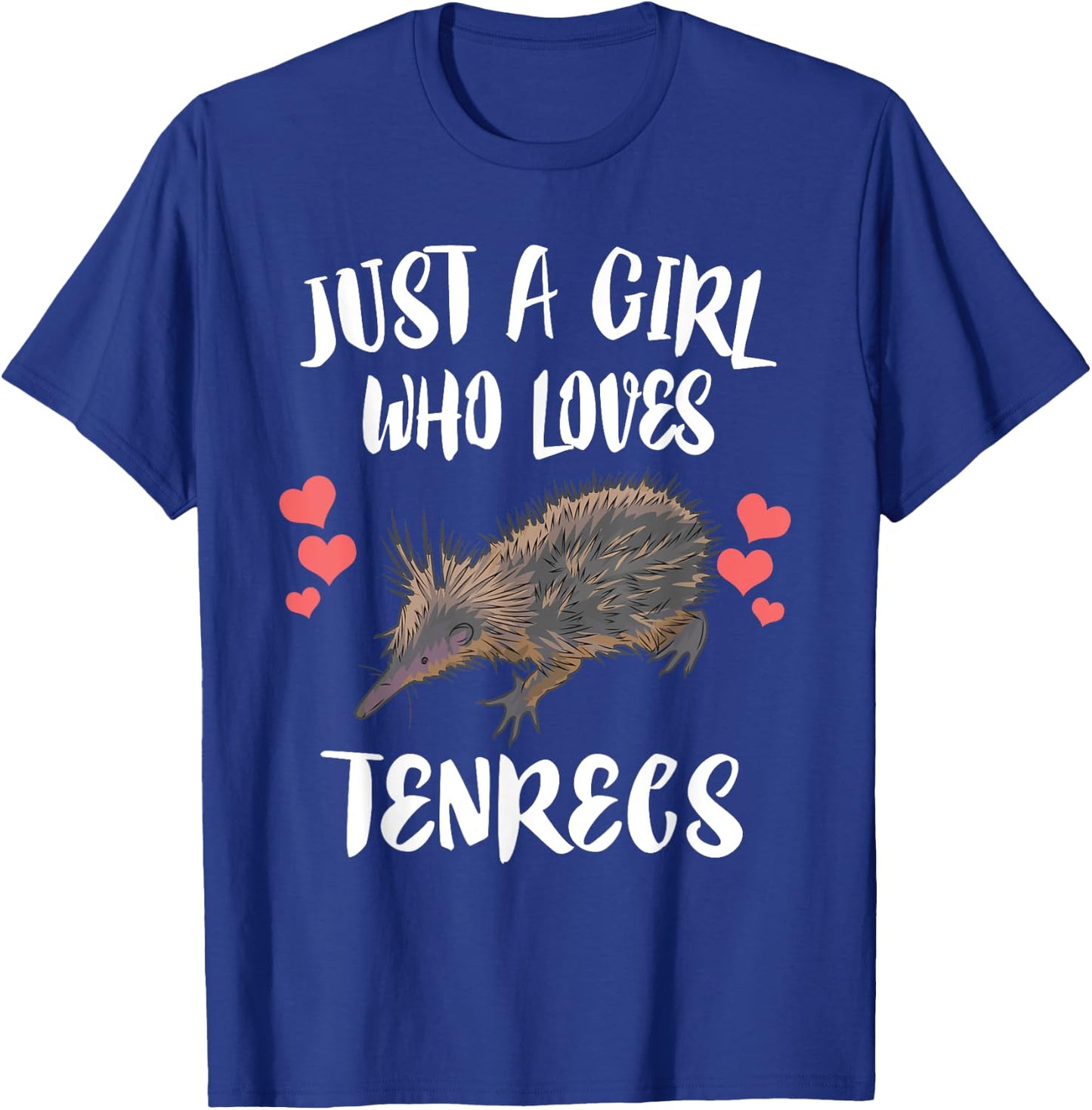 Just A Girl Who Loves Tenrecs Animals T-Shirt - T-Shirt | Royal