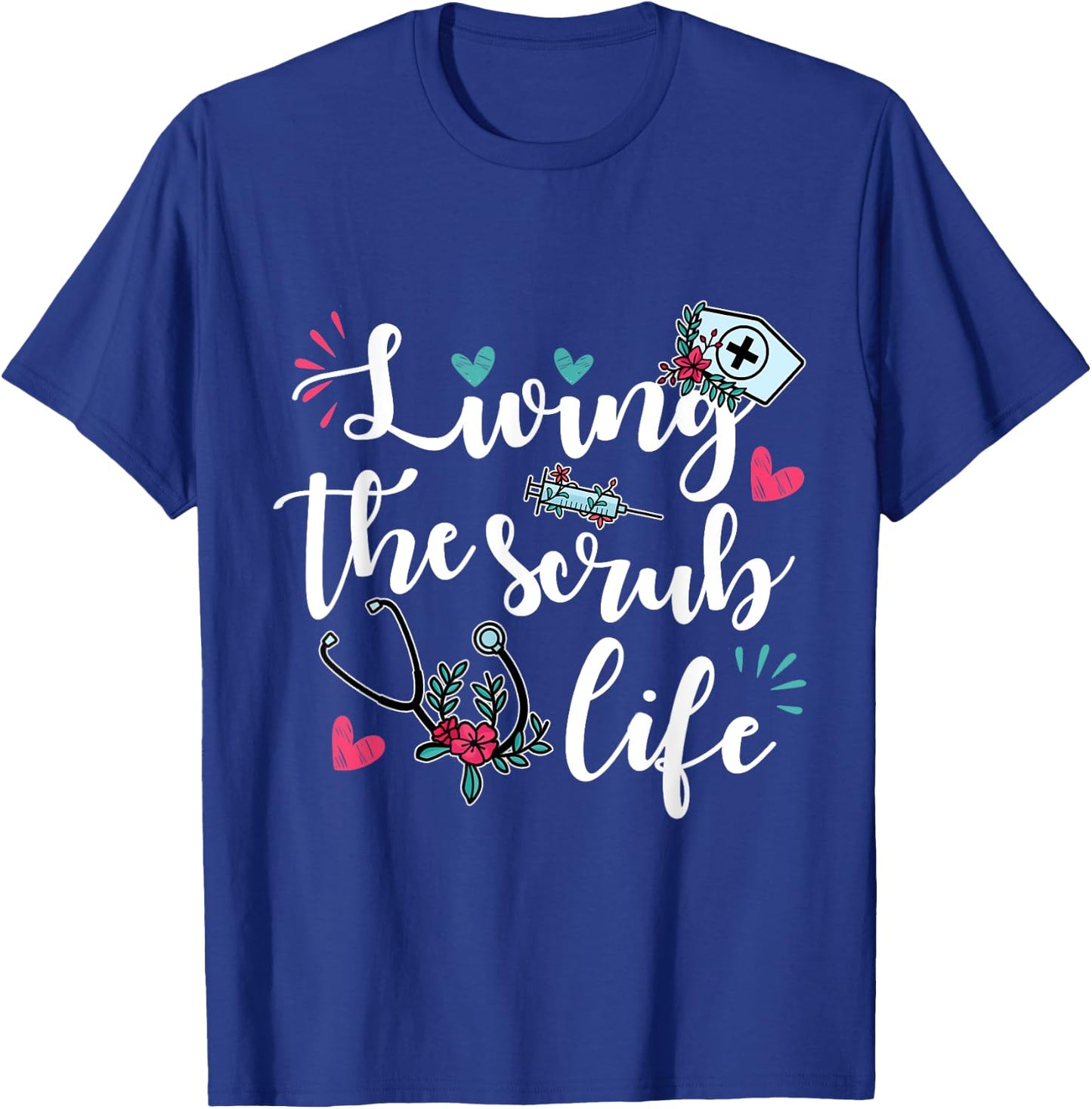 Funny "Living the Scrub Life" - Nurse T-Shirt - T-Shirt | Royal