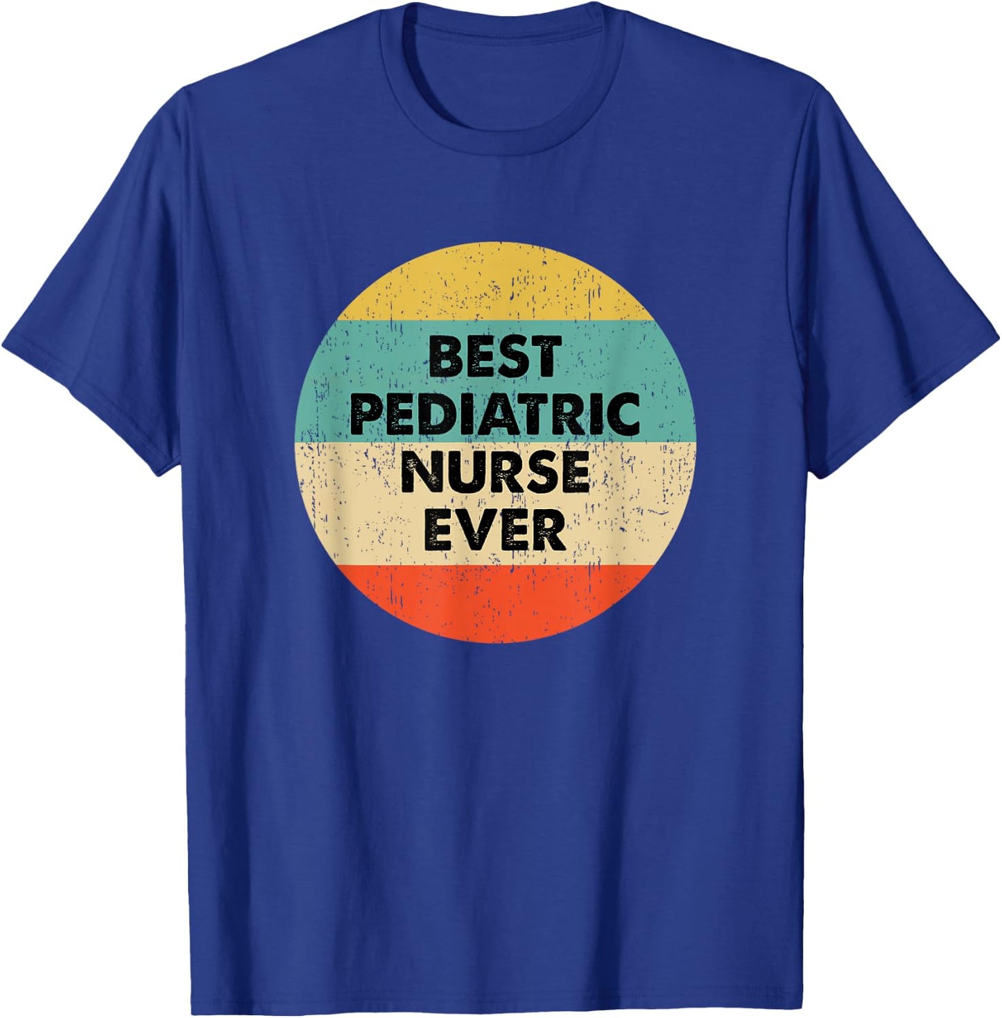 Pediatric Nurse Shirt | Best Pediatric Nurse Ever T-Shirt - T-Shirt | Royal