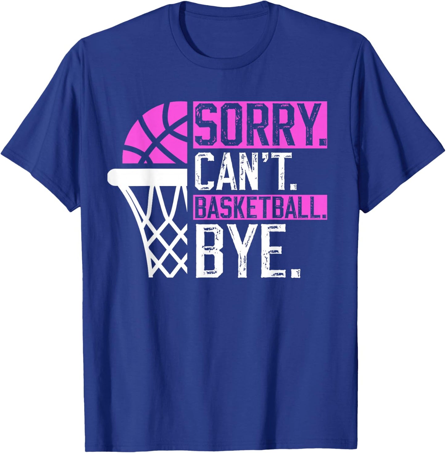 Sorry Can't basketball Bye Funny Vintage basketball sarcasm T-Shirt - T-Shirt | Royal