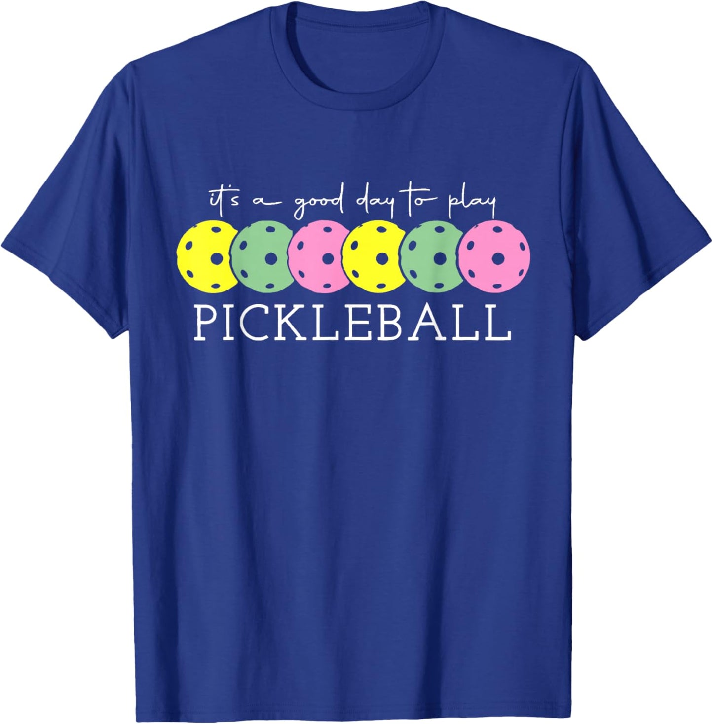 It's A Good Days To Play Pickleball Dink Player Pickleball T-Shirt - T-Shirt | Royal