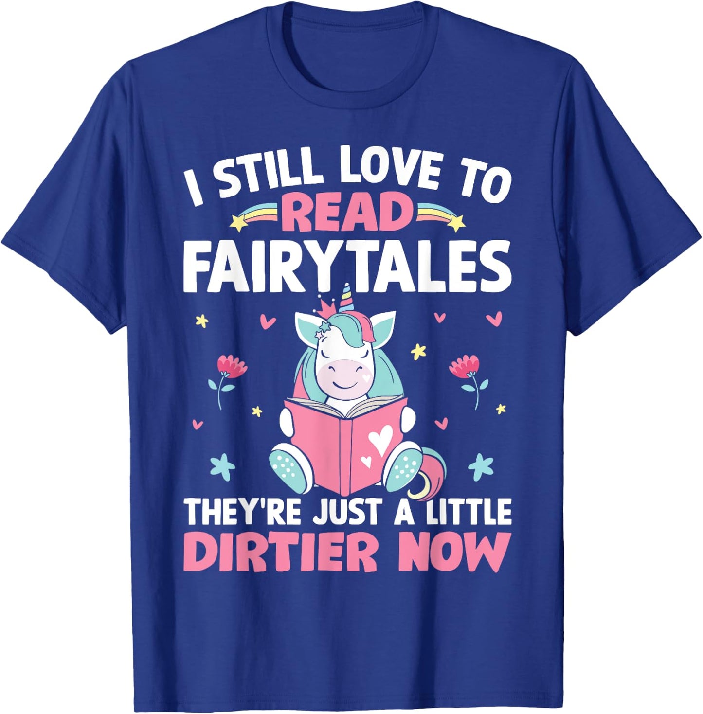 I Still Love To Read Fairytales Romance Book Reader Girl T-Shirt - T-Shirt | Royal
