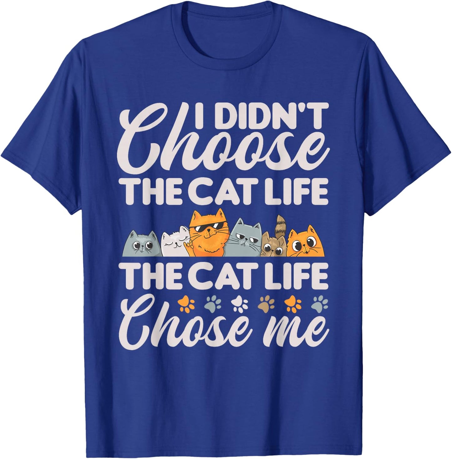 Cat Life Chose Me Funny Cat T-Shirt - T-Shirt | Royal