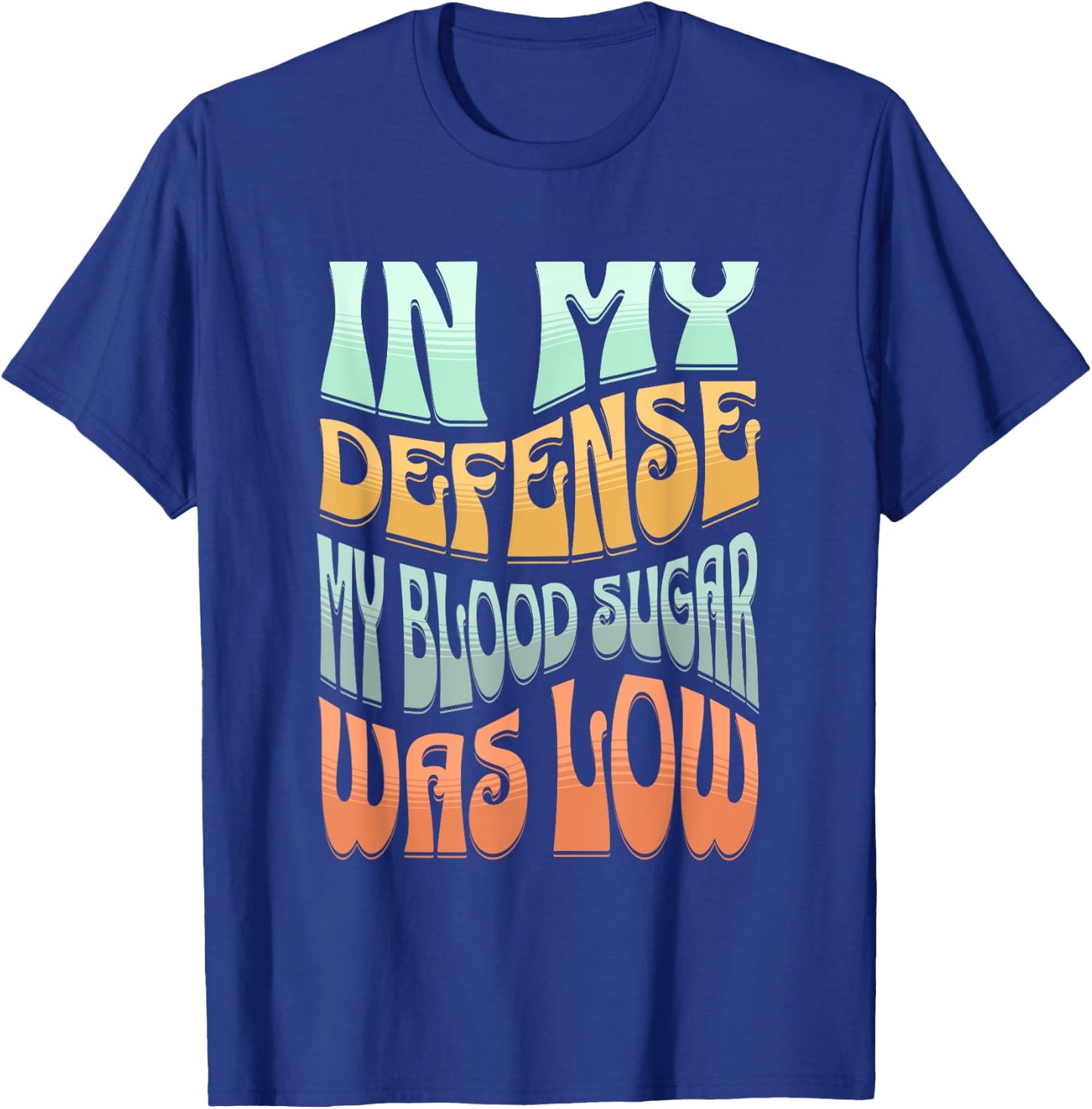 Type 1 Diabetes In My Defense My Blood Sugar Was Low Retro T-Shirt - T-Shirt | Royal